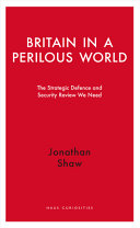 Britain in a perilous world : the strategic defence and security review we need /