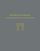 Elite Minoan architecture : its development at Knossos, Phaistos, and Malia /