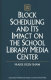 Block scheduling and its impact on the school library media center /