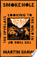 Smoke hole : looking to the wild in the time of the spyglass /