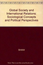 Global society and international relations : sociological concepts and political perspectives /