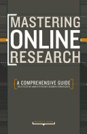 Mastering online research : a comprehensive guide to effective and efficient search strategies /