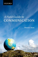 A field guide to communication : for students in the humanities and social sciences /