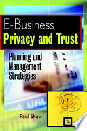 E-business privacy and trust : planning and management strategies /