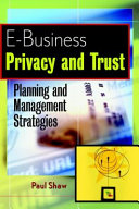 E-business privacy and trust : planning and management strategies /