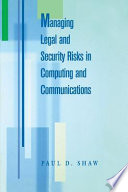 Managing legal and security risks in computing and communications /