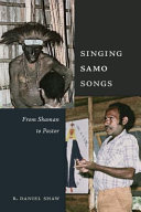 Singing samo songs : from Shaman to pastor : an ethnohistorical approach to socio-religious expressions among the Samo of Papua New Guinea /