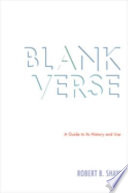 Blank verse : a guide to its history and use /