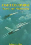 Fighter combat : tactics and maneuvering /