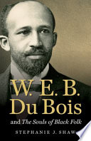 W.E.B. Du Bois and The souls of Black folk /