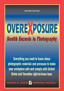 Overexposure : health hazards in photography /