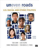 Uneven roads : an introduction to U.S. racial and ethnic politics /