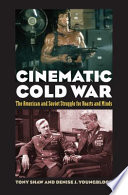 Cinematic Cold War : the American and Soviet struggle for hearts and minds /