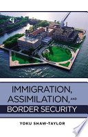 Immigration, assimilation, and border security /