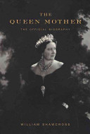 The Queen Mother : the official biography /