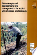 New concepts and approaches to land management in the tropics with emphasis on steeplands /