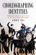 Choreographing identities : folk dance, ethnicity and festival in the United States and Canada /