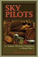 Sky pilots : the Yankee Division chaplains in World War I /