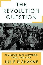 The revolution question : feminisms in El Salvador, Chile, and Cuba /
