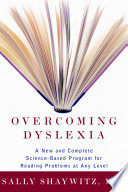 Overcoming dyslexia : a new and complete science-based program for reading problems at any level /