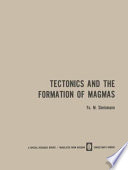 Tectonics and the Formation of Magmas /