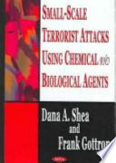 Small-scale terrorist attacks using chemical and biological agents /