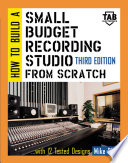 How to build a small budget recording studio from scratch--with 12 tested designs /