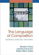 The language of composition : reading, writing, rhetoric /
