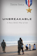 Unbreakable : a Navy SEAL's way of life /