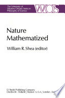Nature Mathematized : Historical and Philosophical Case Studies in Classical Modern Natural Philosophy /