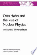 Otto Hahn and the Rise of Nuclear Physics /