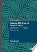 Secrecy, Privacy and Accountability : Challenges for Social Research /