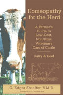 Homeopathy for the herd : a farmer's guide to low-cost, non-toxic veterinary care for cattle /