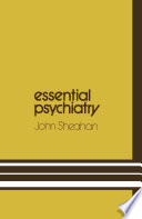 Essential Psychiatry : A guide to important principles for nurses and laboratory technicians /