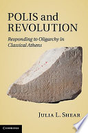 Polis and revolution : responding to oligarchy in classical Athens /