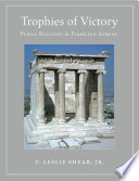 Trophies of victory : public building in Periklean Athens /