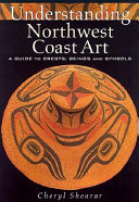 Understanding Northwest coast art : a guide to crests, beings, and symbols /
