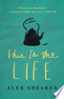This is the life : a novel /