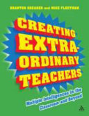 Creating extra-ordinary teachers : multiple intelligences in the classroom and beyond /