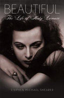 Beautiful : the life of Hedy Lamarr /