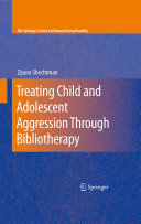 Treating child and adolescent aggression through bibliotherapy /