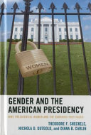 Gender and the American presidency : nine presidential women and the barriers they faced /