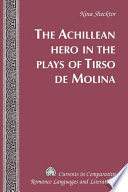 The Achillean hero in the plays of Tirso de Molina /