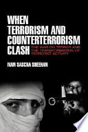 When terrorism and counterterrorism clash : the War on Terror and the transformation of terrorist activity /