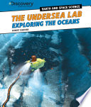 The undersea lab : exploring the oceans /
