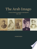 The Arab imago : a social history of portrait photography, 1860-1910 /