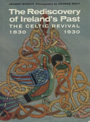 The rediscovery of Ireland's past : the Celtic revival, 1830-1930 /