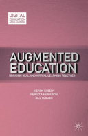 Augmented education : bringing real and virtual learning together /