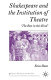 Shakespeare and the institution of theatre : 'the best in this kind' /