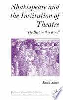 Shakespeare and the Institution of Theatre : 'The Best in this Kind' /